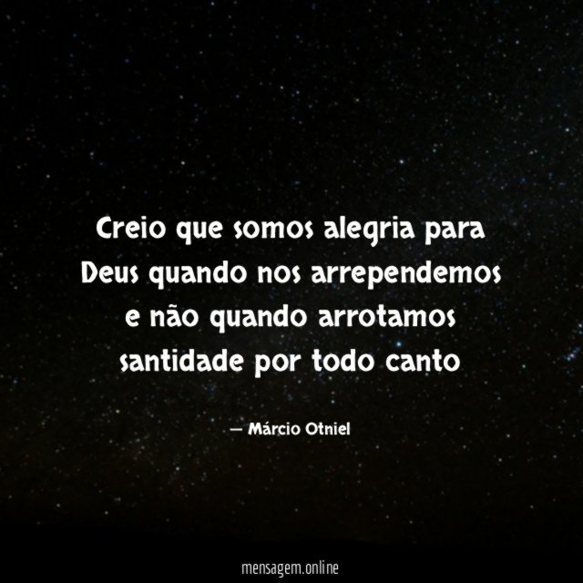 Creio que somos alegria para Deus quando nos