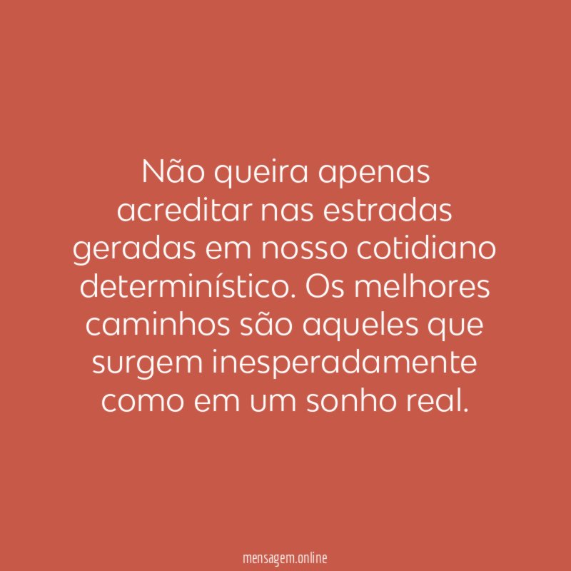 Não queira apenas acreditar nas estradas geradas em
