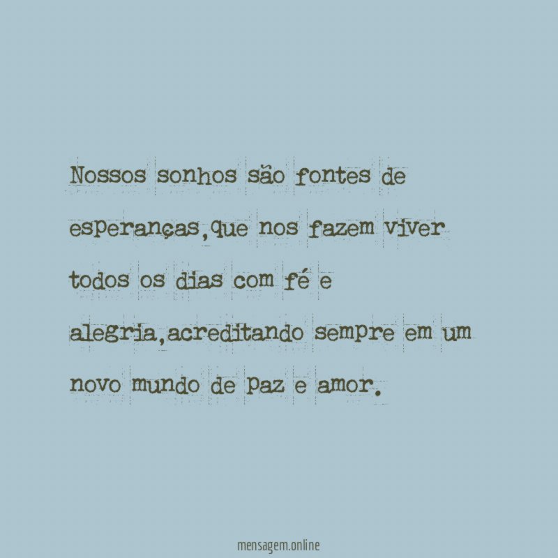 Nossos sonhos são fontes de esperanças