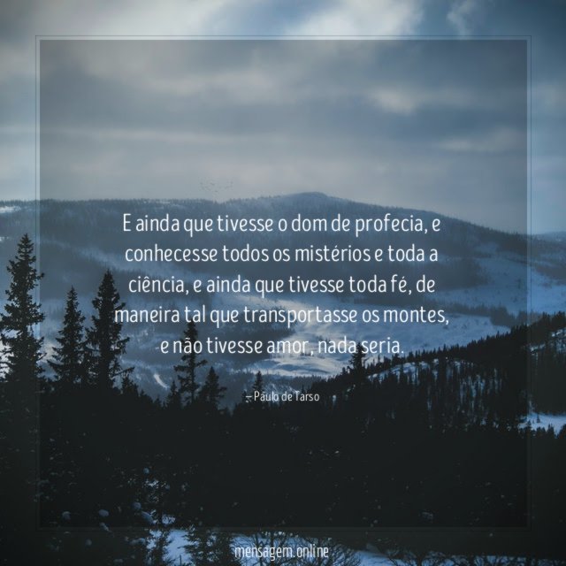 E ainda que tivesse o dom de profecia