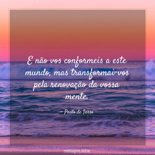 E não vos conformeis a este mundo
