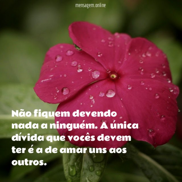 Não fiquem devendo nada a ninguém