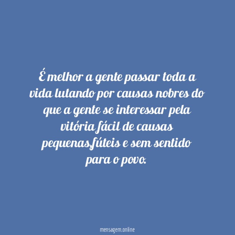 É melhor a gente passar toda a vida