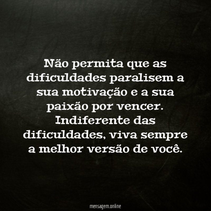 Não permita que as dificuldades paralisem a sua