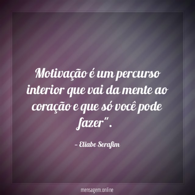 Motivação é um percurso interior que vai da