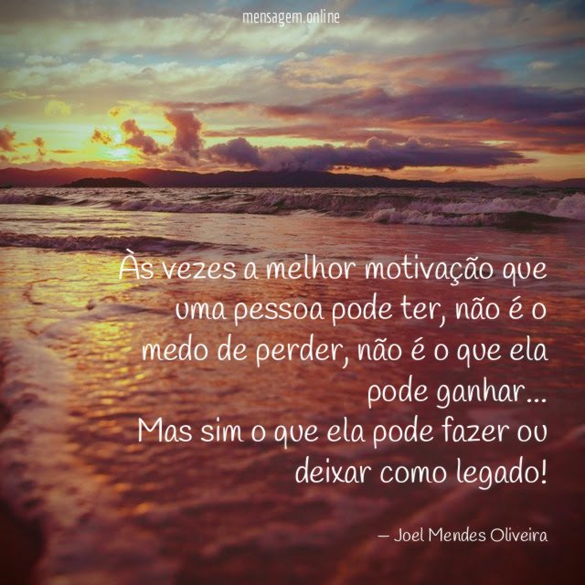 Às vezes a melhor motivação que uma pessoa pode ter