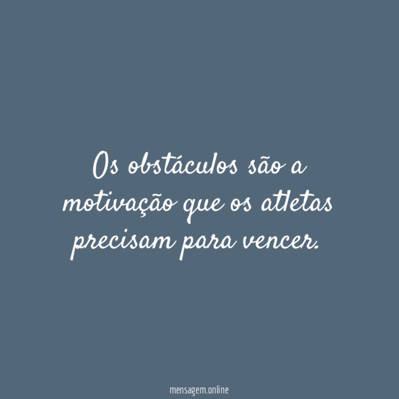 Os obstáculos são a motivação que os atletas