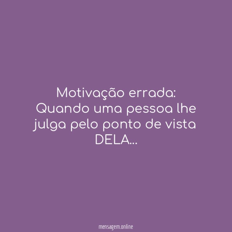 Motivação errada