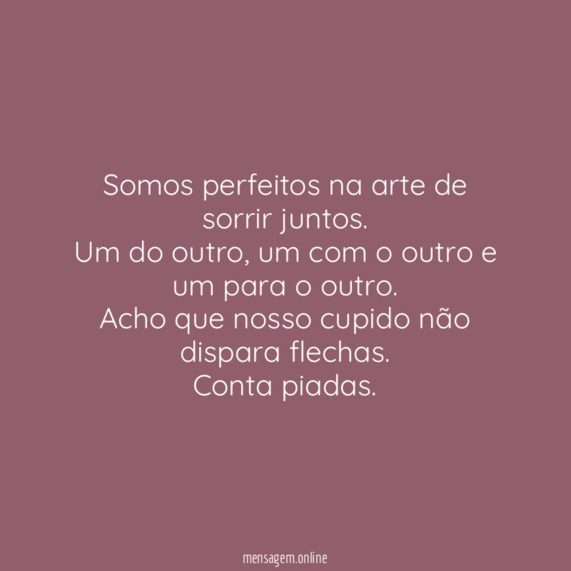 Somos perfeitos na arte de sorrir juntos