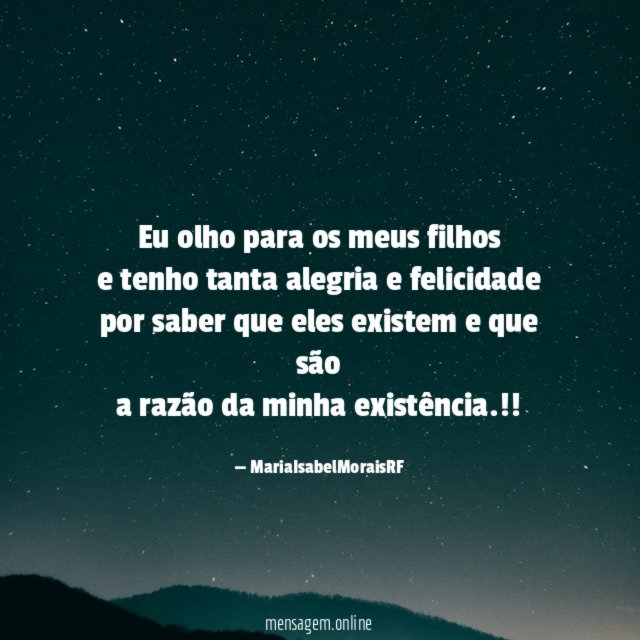 Eu olho para os meus filhos e tenho tanta