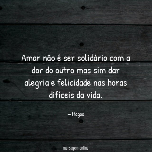 Amar não é ser solidário com a dor