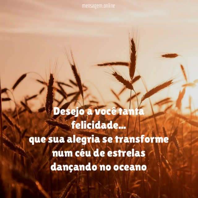 Desejo a você tanta felicidade