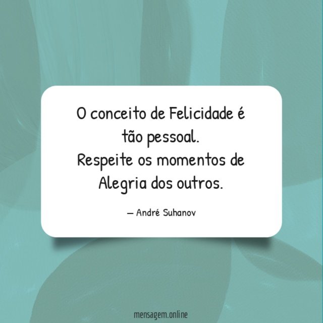 O conceito de Felicidade é tão pessoal