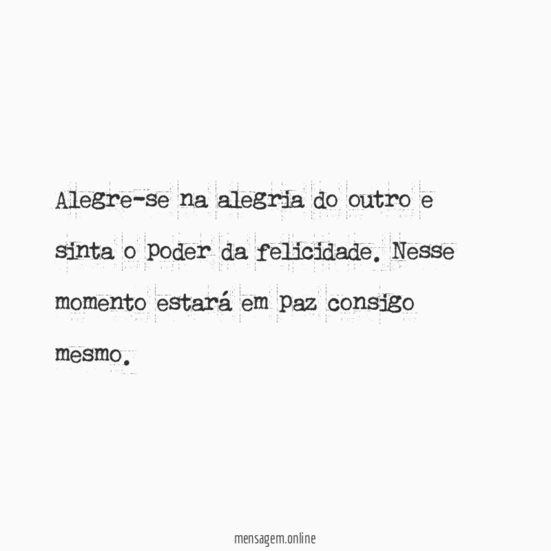 Alegre-se na alegria do outro e sinta o poder da felicidade
