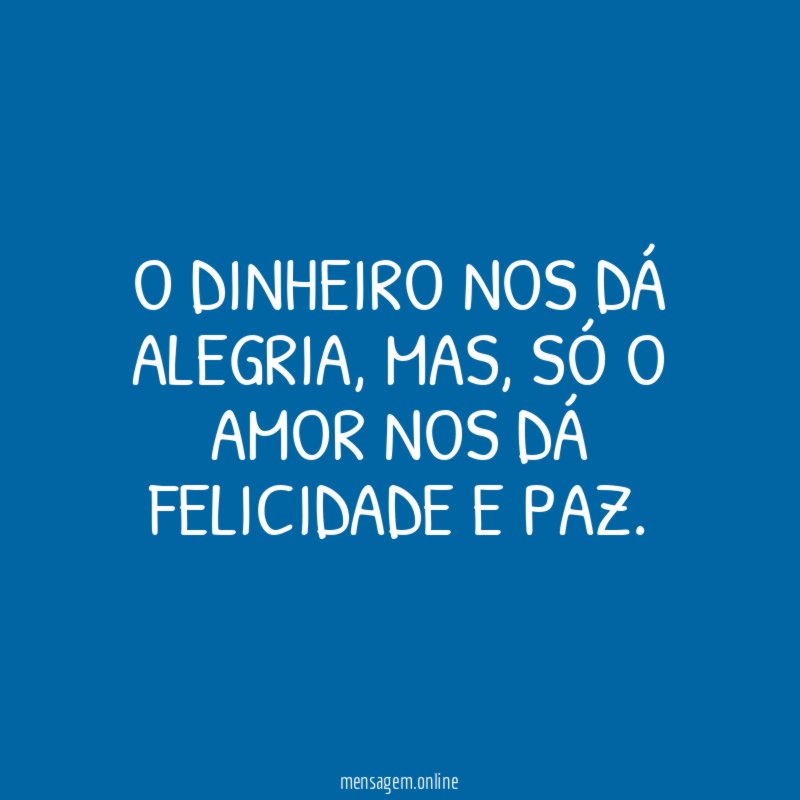 O dinheiro nos dá alegria