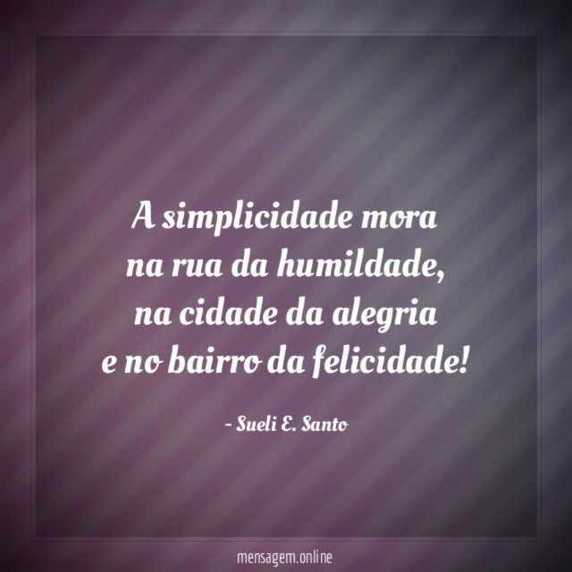 A simplicidade mora na rua da humildade