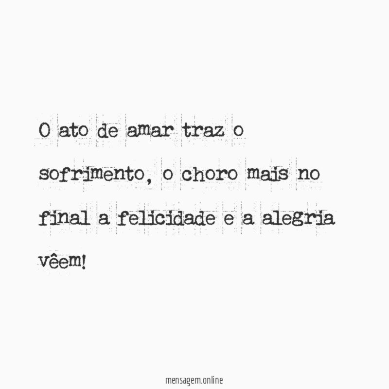 O ato de amar traz o sofrimento