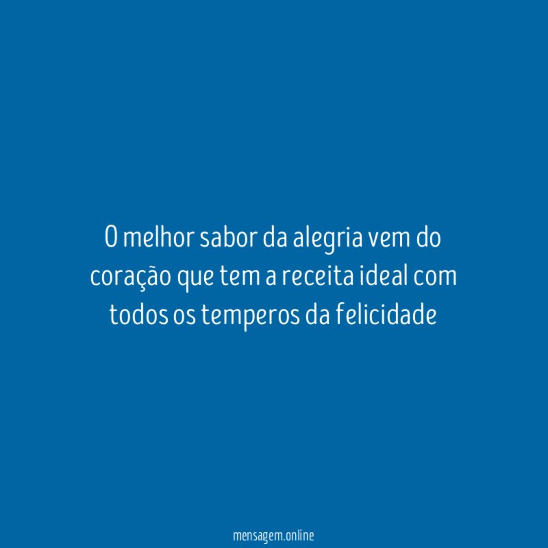 O melhor sabor da alegria vem do coração