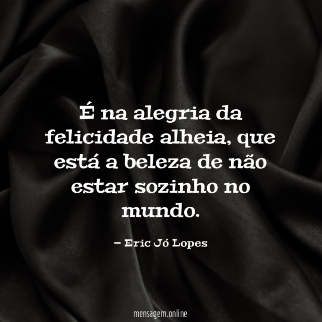 É na alegria da felicidade alheia