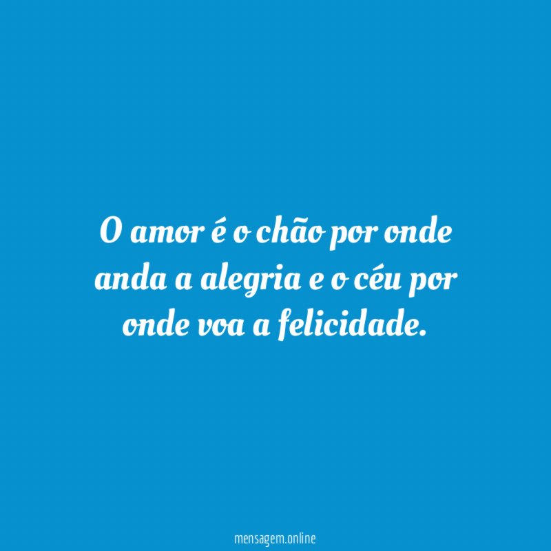 O amor é o chão por onde anda