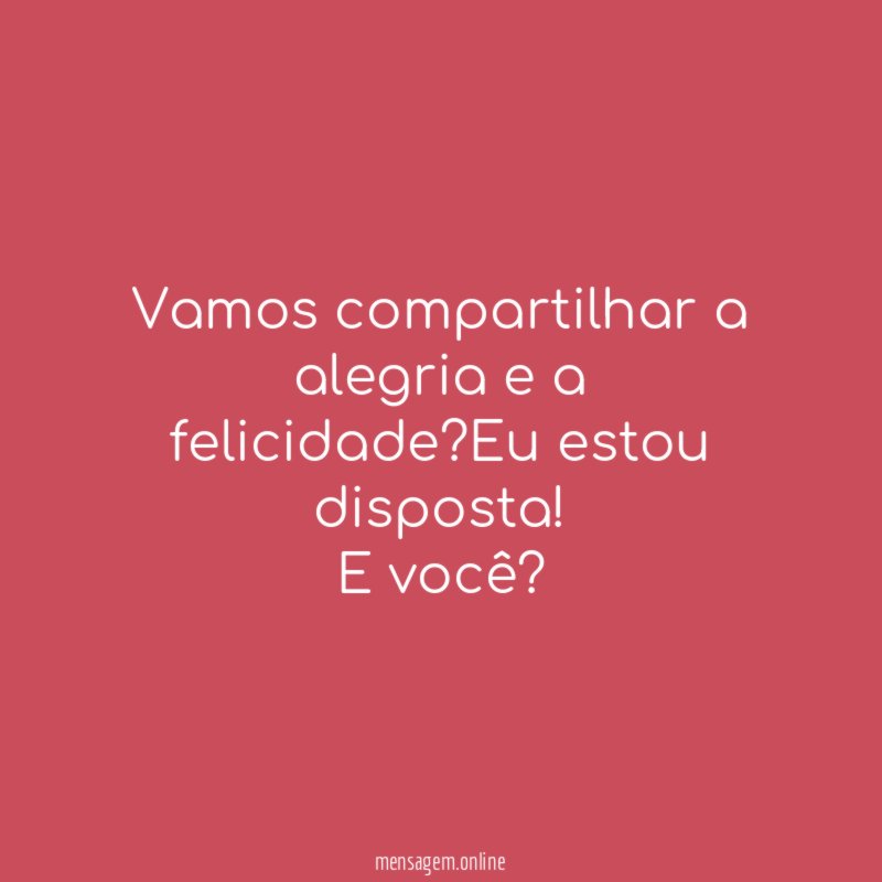 Vamos compartilhar a alegria e a felicidade