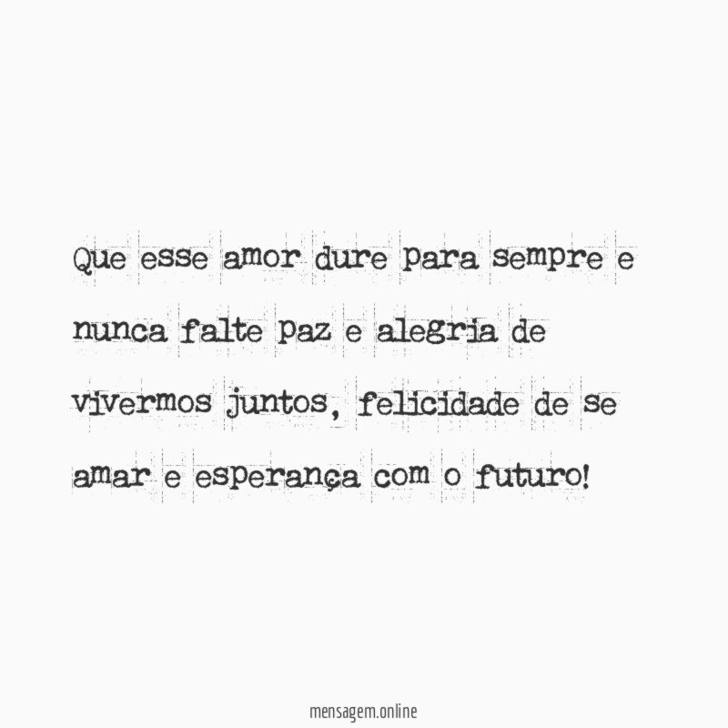 Que esse amor dure para sempre e nunca