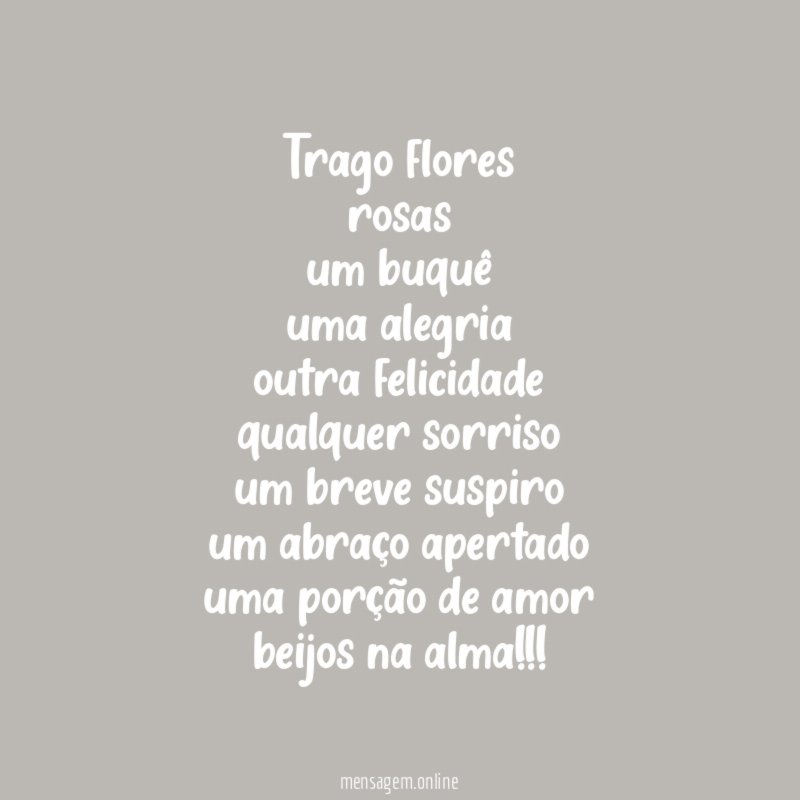 trago flores rosas um buquê uma alegria outra felicidade qualquer sorriso um breve suspiro um