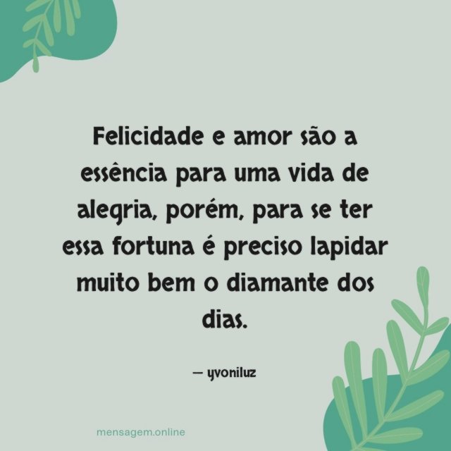 Felicidade e amor são a essência para uma
