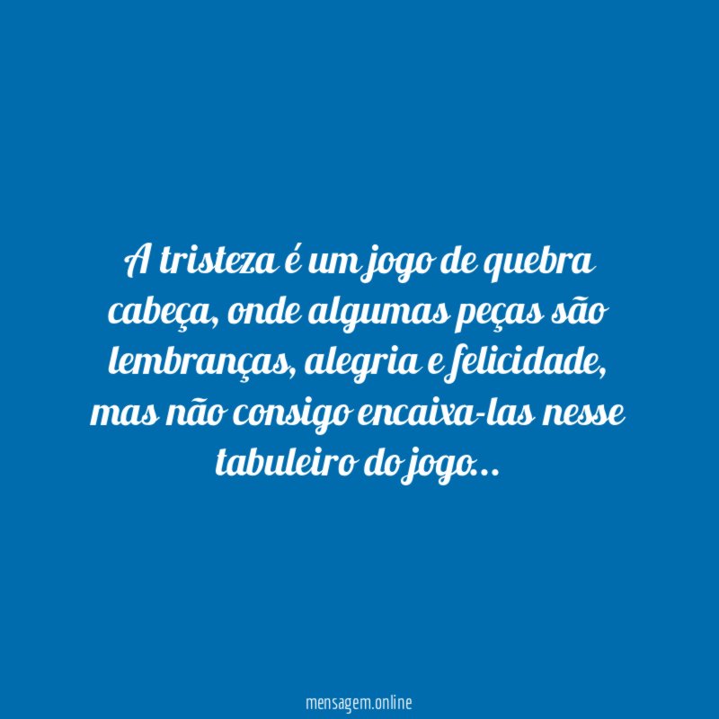 A tristeza é um jogo de quebra cabeça