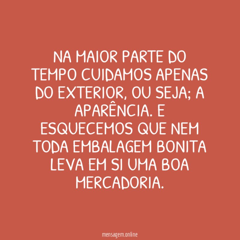 Na maior parte do tempo cuidamos apenas do exterior