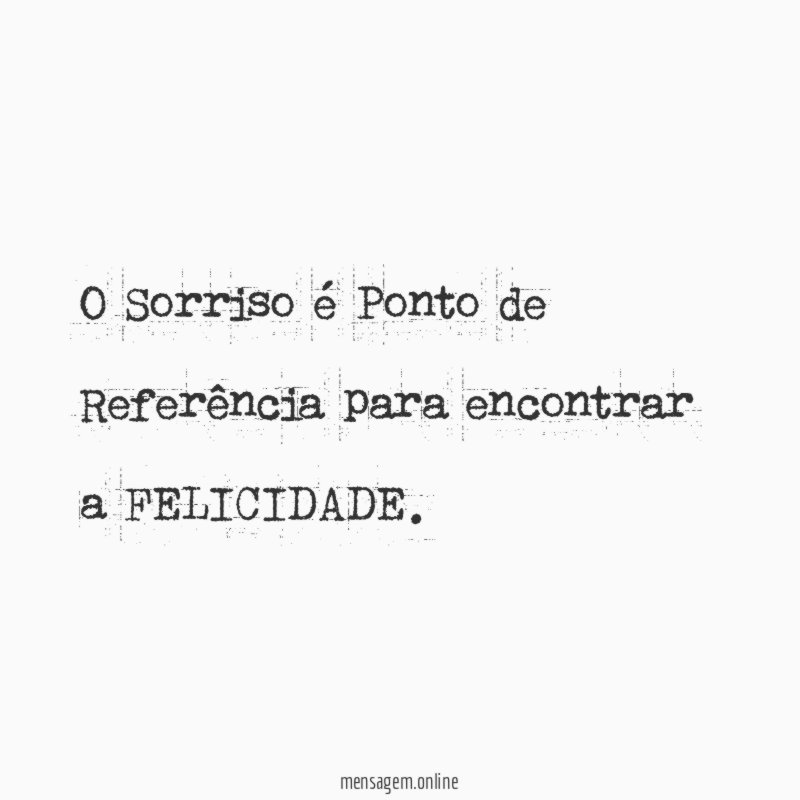 O Sorriso é Ponto de Referência para encontrar a FELICIDADE