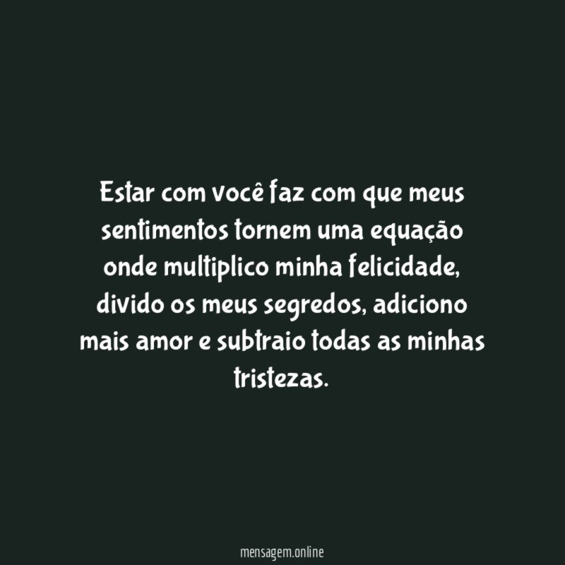 Estar com você faz com que meus sentimentos