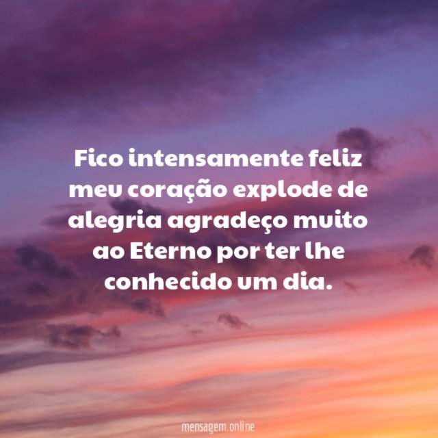 Fico intensamente feliz meu coração explode de alegria