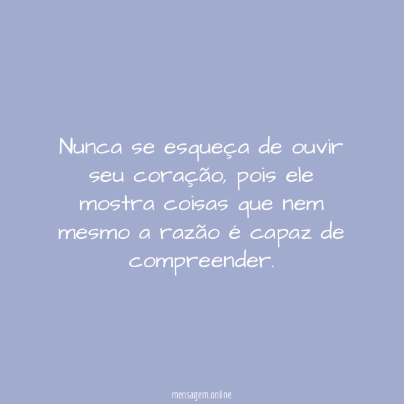 Nunca se esqueça de ouvir seu coração
