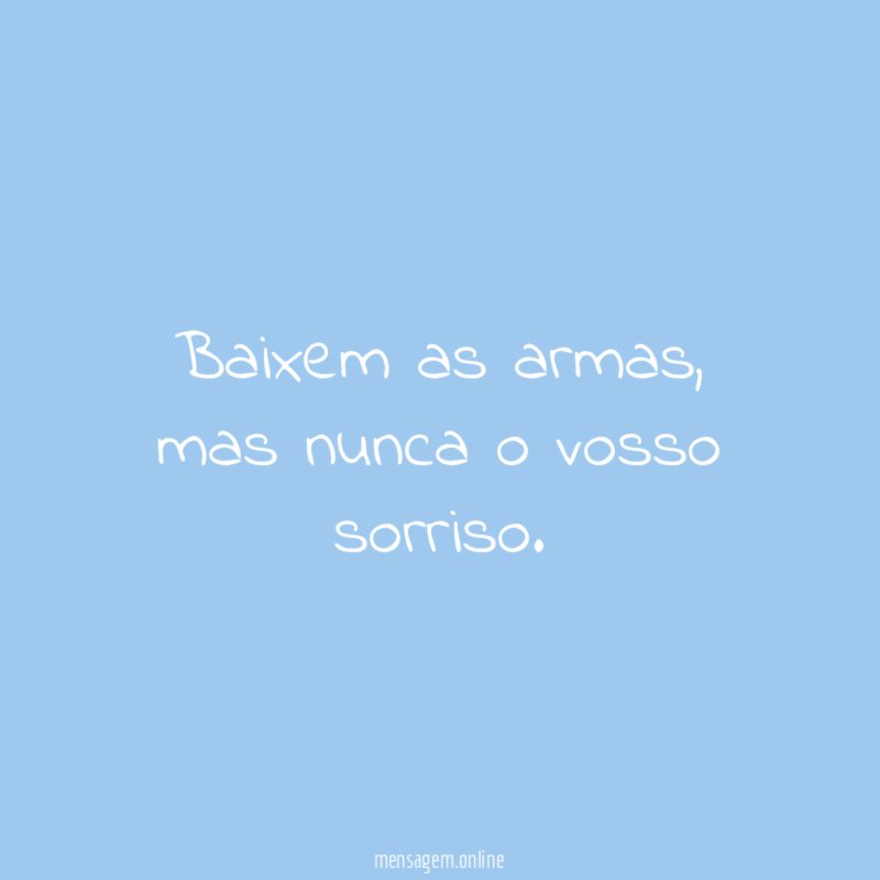 Baixem as armas
