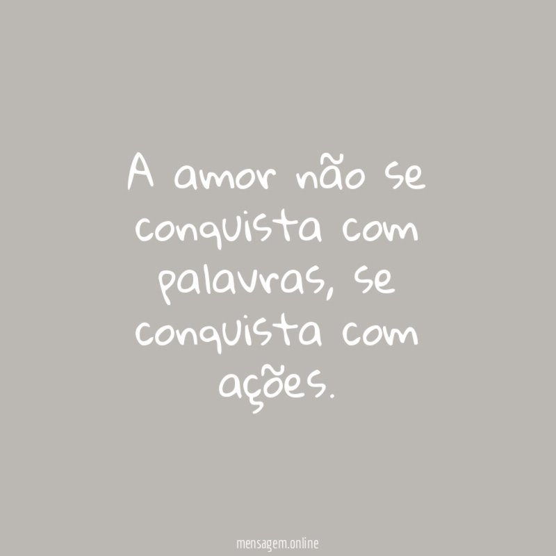 A amor não se conquista com palavras