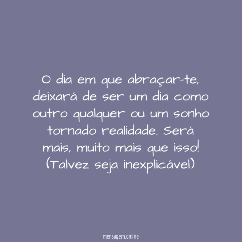 O dia em que abraçar-te