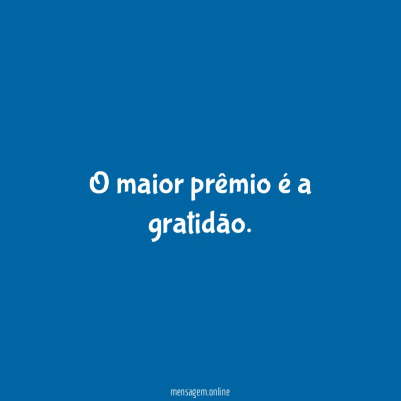 O maior prêmio é a gratidão