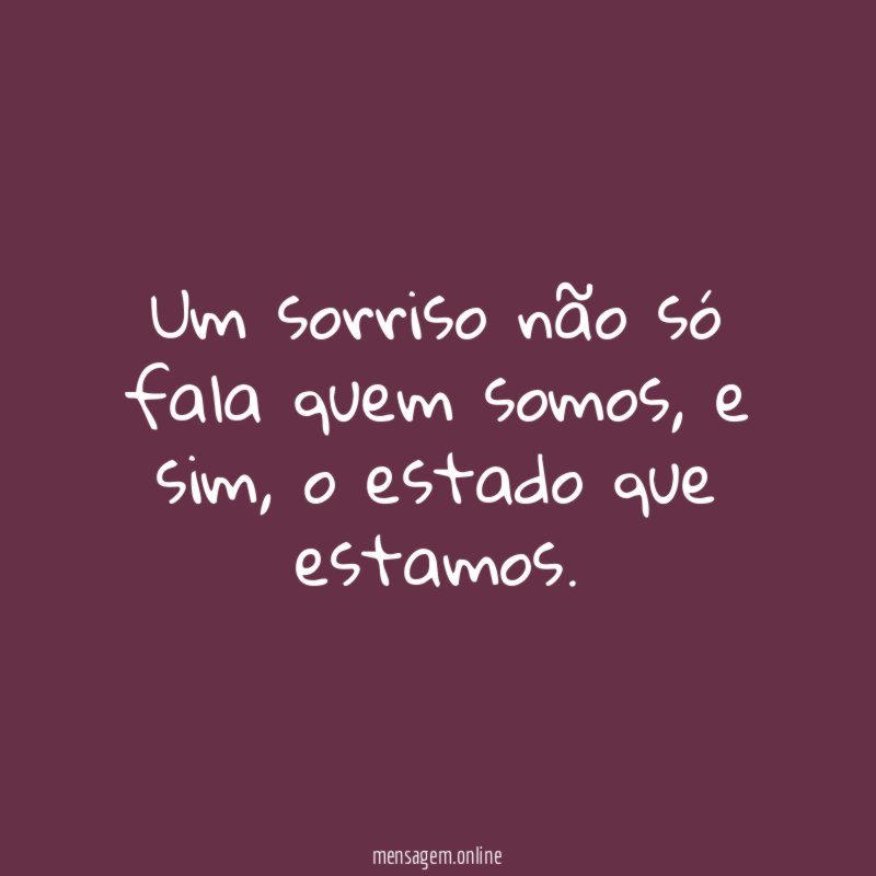 Um sorriso não só fala quem somos