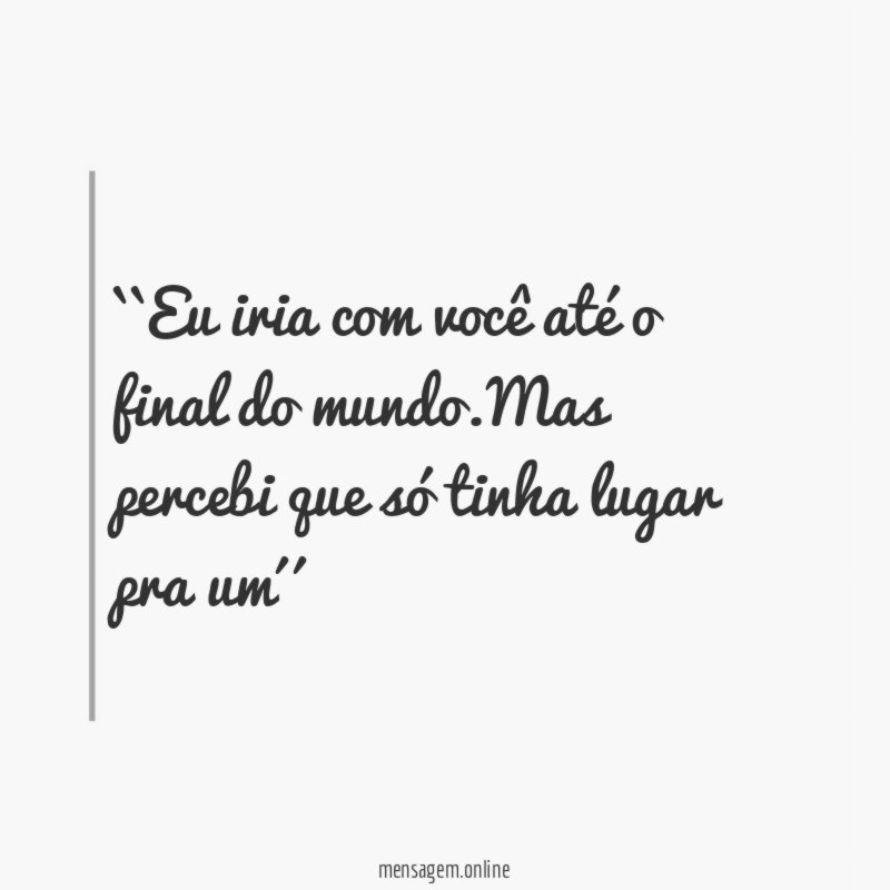 ``Eu iria com você até o final do mundo