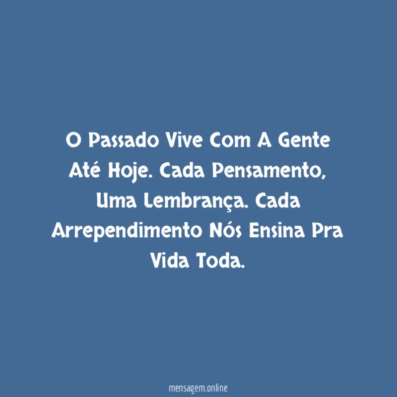 O Passado Vive Com A Gente Até Hoje