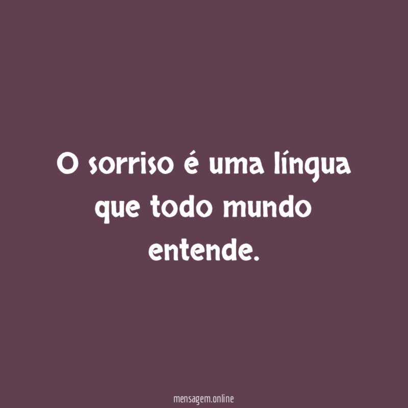 O sorriso é uma língua que todo mundo entende