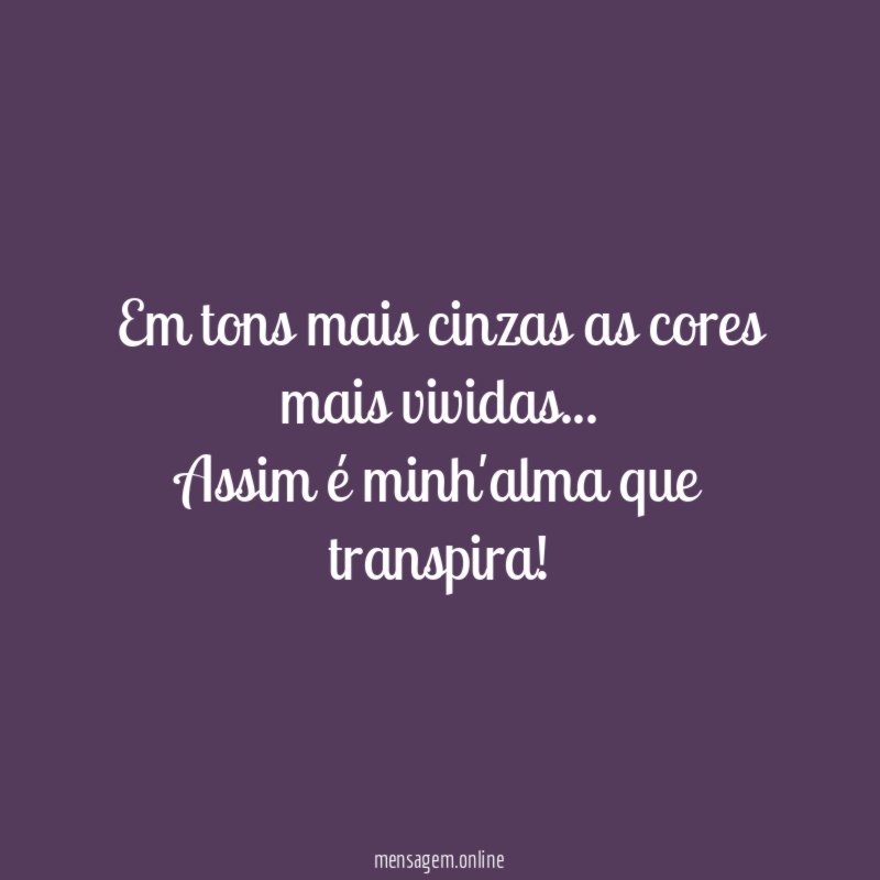Em tons mais cinzas as cores mais vividas