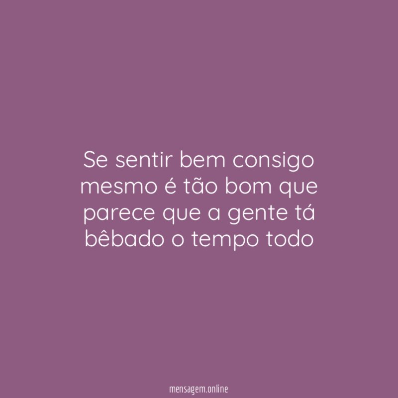 Se sentir bem consigo mesmo é tão