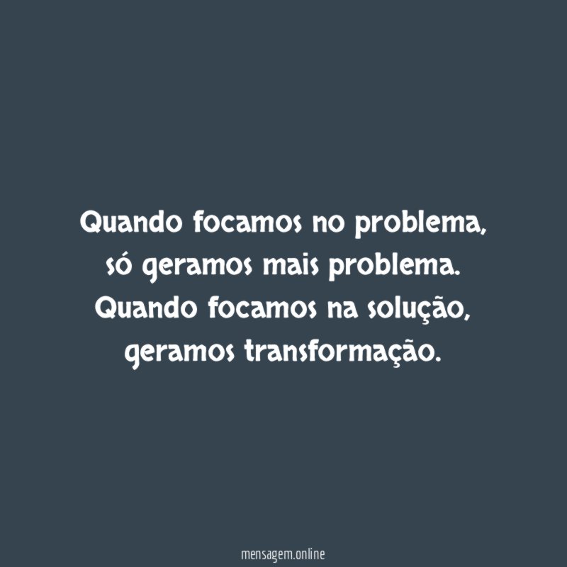 Quando focamos no problema