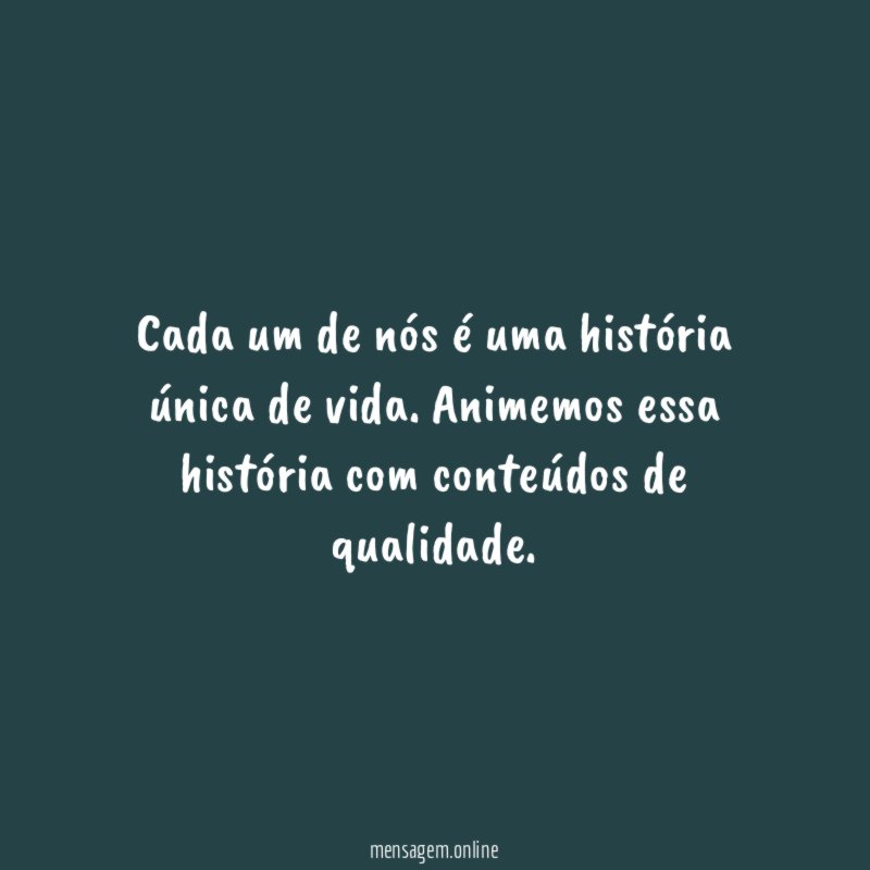 Cada um de nós é uma história única de vida