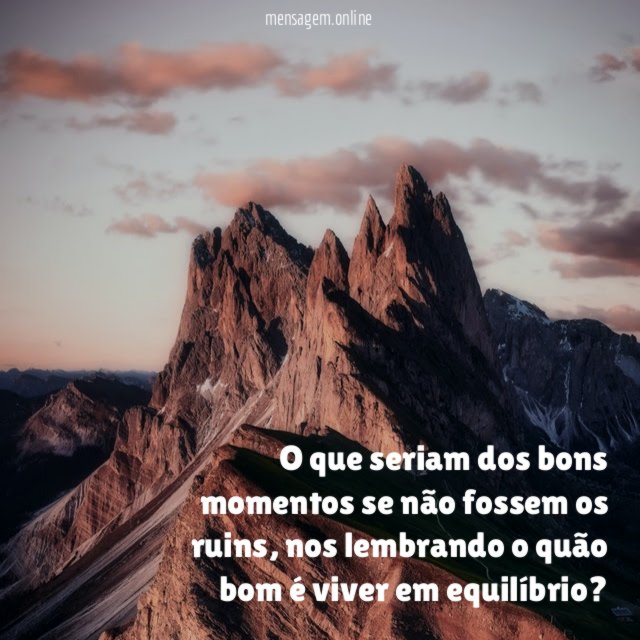 O que seriam dos bons momentos se não fossem os ruins