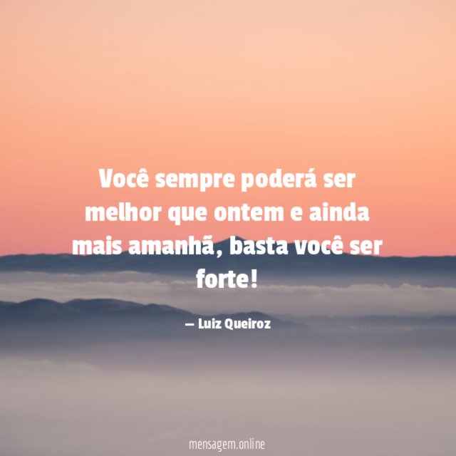 Você sempre poderá ser melhor que ontem e ainda mais amanhã