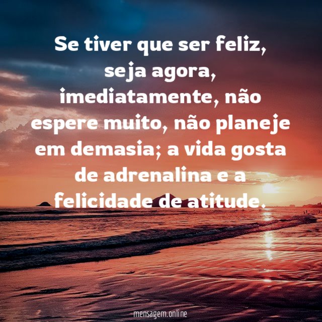 Se tiver que ser feliz
