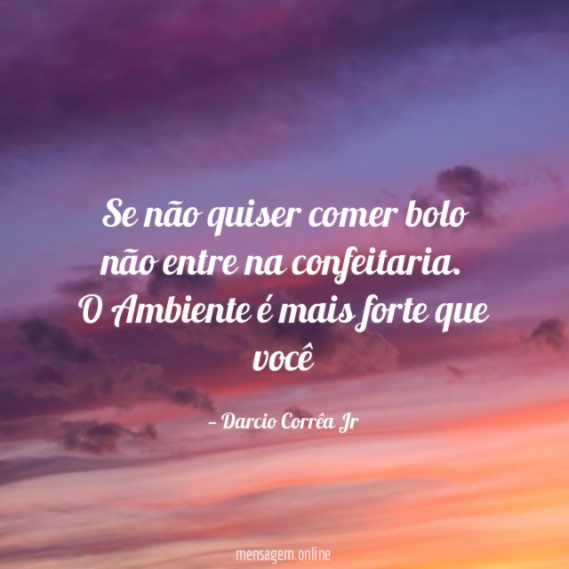 Se não quiser comer bolo não entre na confeitaria